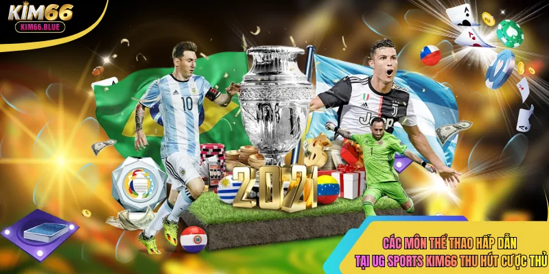 Các môn thể thao hấp dẫn tại ug sports kim66 thu hút cược thủ