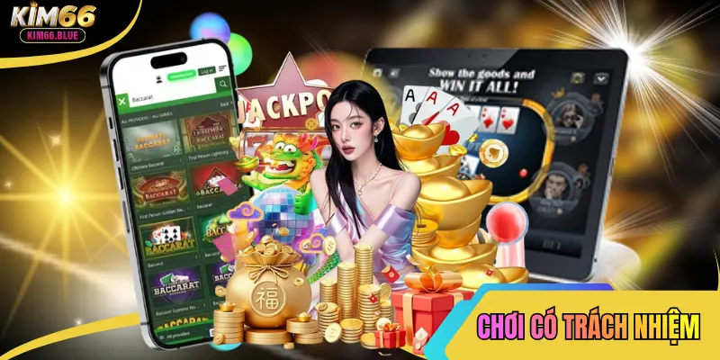 Chơi Có Trách Nhiệm Giúp Bạn Làm Chủ Mọi Cuộc Chơi Tại Kim66