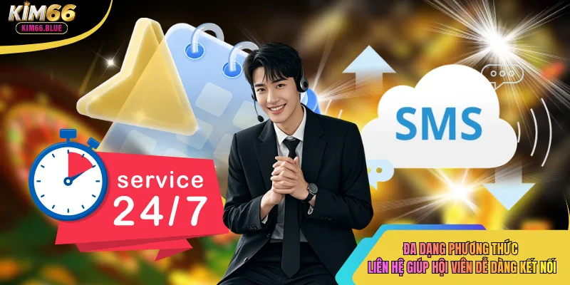 Đa dạng phương thức liên hệ giúp hội viên dễ dàng kết nối