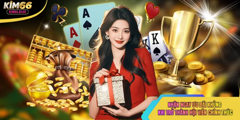 Nhận ngay ưu đãi khủng khi trở thành hội viên chính thức