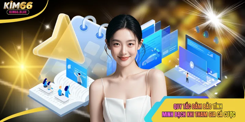 Quy tắc đảm bảo tính minh bạch khi tham gia cá cược