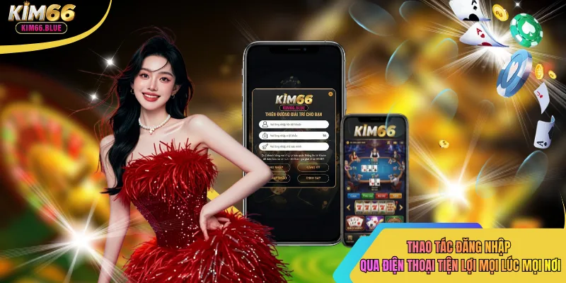 Thao tác đăng nhập qua điện thoại tiện lợi mọi lúc mọi nơi