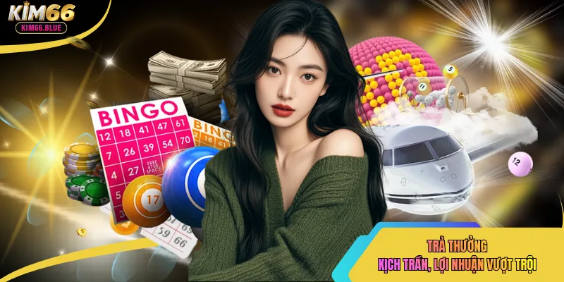 Trả thưởng kịch trần, lợi nhuận vượt trội